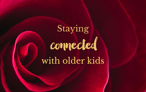 Staying connected with older kids