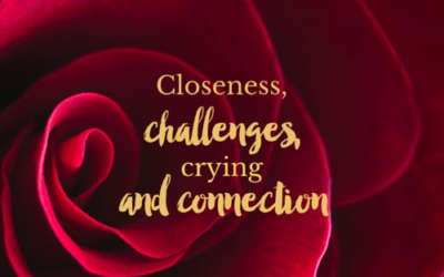 Closeness, challenges, crying and connection