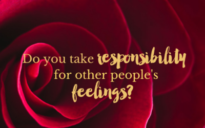 Do you take responsibility for other people’s feelings?