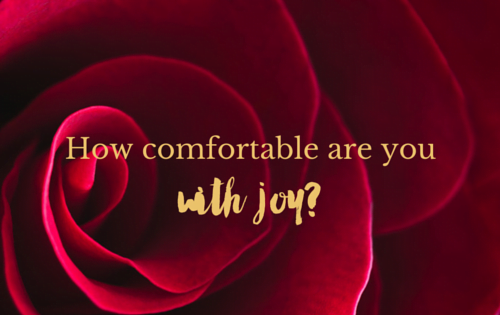 How comfortable are you with joy?