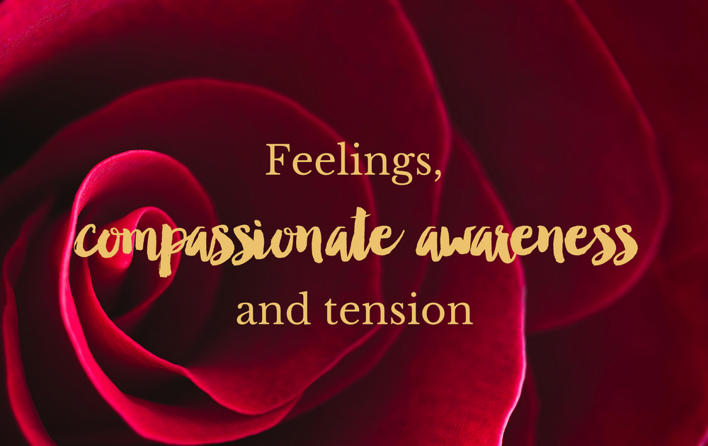 Feelings, compassionate awareness and tension