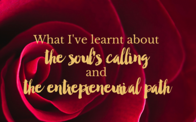 What I’ve learnt about the soul’s calling and the entrepreneurial path