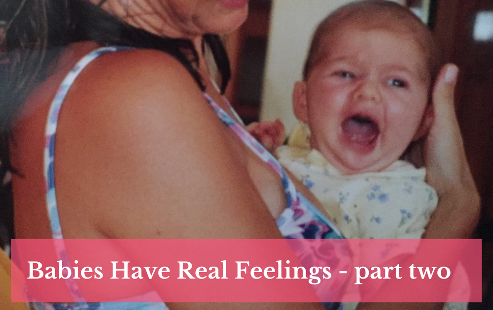 Babies Have Real Feelings – part two