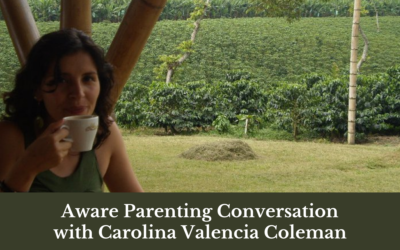 Aware Parenting Conversation with Carolina Valencia Coleman