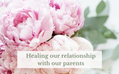 Healing our relationship with our own parents
