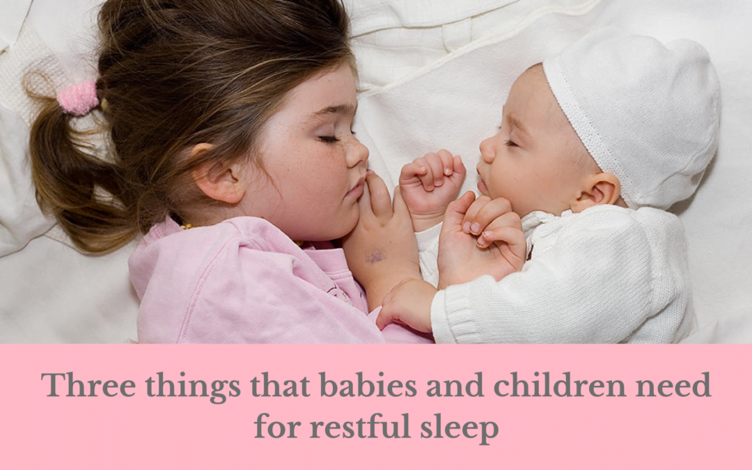 Three things that babies and children need for restful sleep