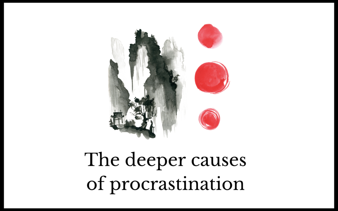 The deeper causes of procrastination