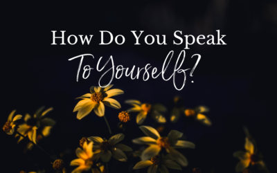 How Do You Speak to Yourself?