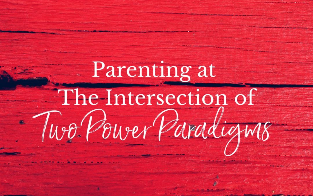 Parenting at The Intersection of Two Power Paradigms