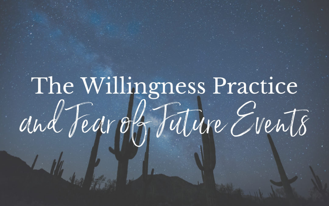 The Willingness Practice and Fear of Future Events