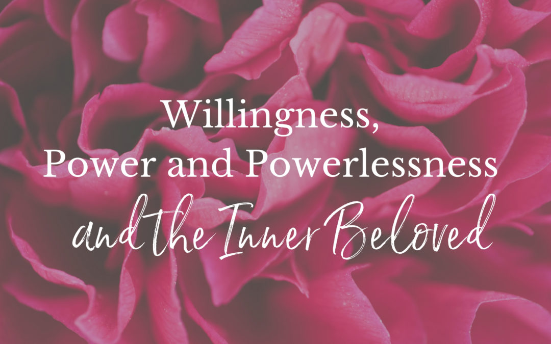 Willingness, Power and Powerlessness and The Inner Beloved