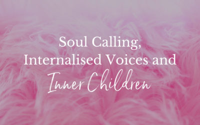 Soul Calling, Internalised Voices and Inner Children