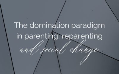 The domination system in parenting, reparenting and social change