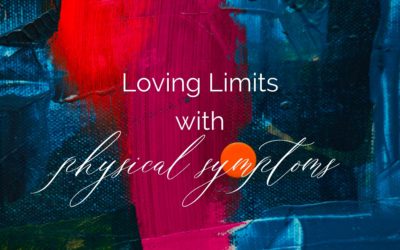 Loving Limits with physical symptoms