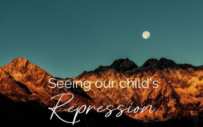 Seeing our child’s repression mechanisms