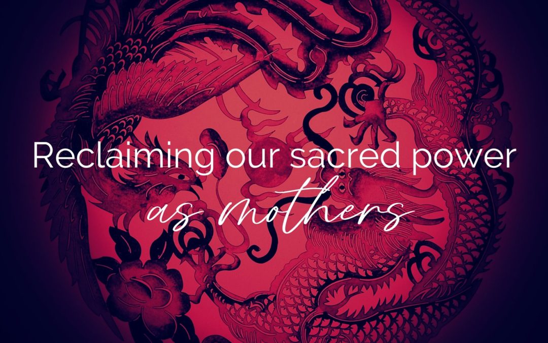 Reclaiming our sacred power as mothers