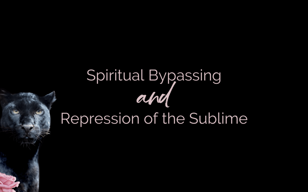 Spiritual Bypassing and Repression of the Sublime
