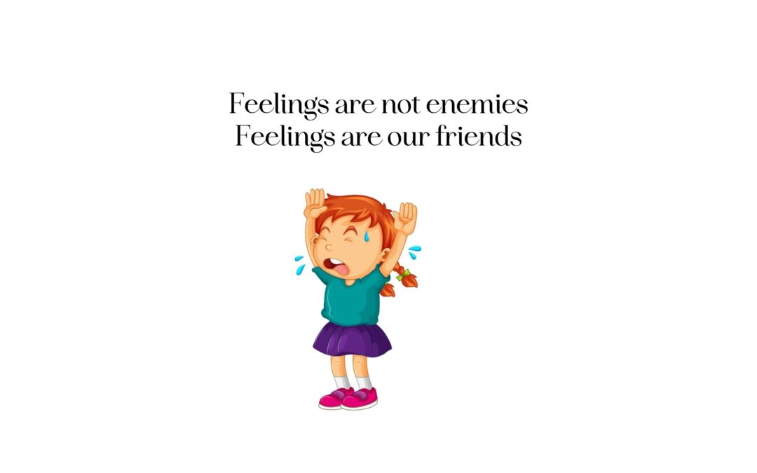 Feelings are not our enemies