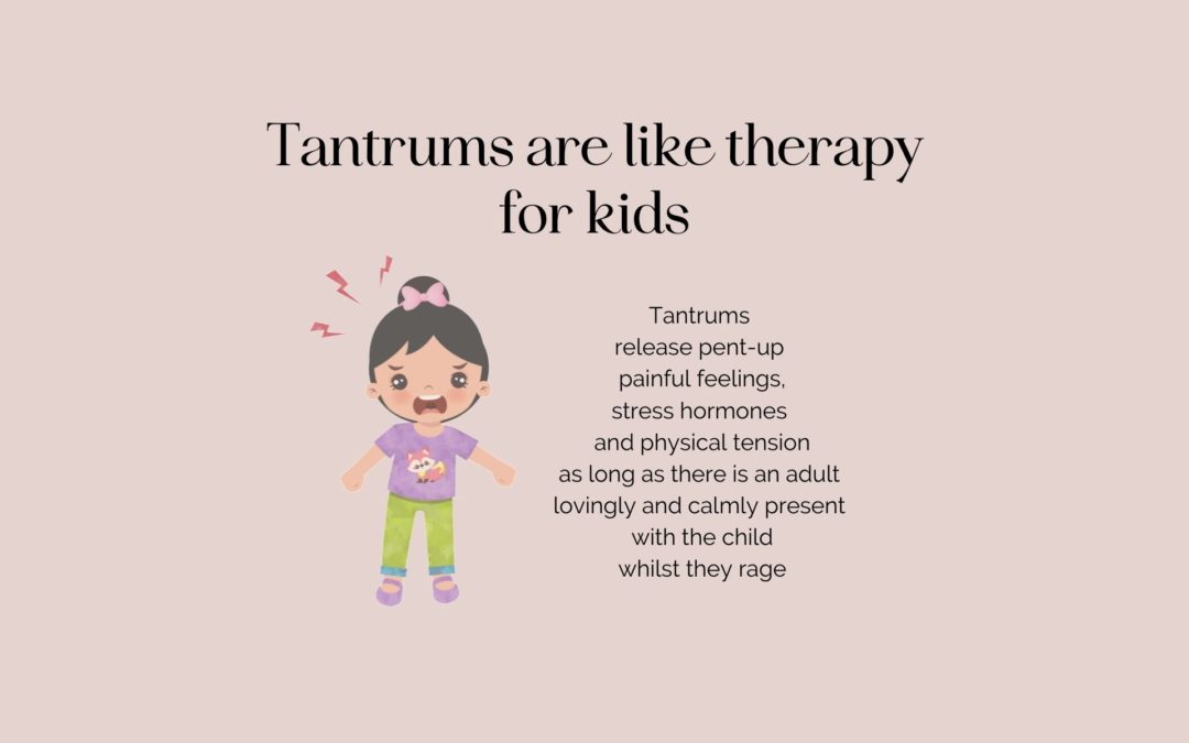 Tantrums are like therapy for kids