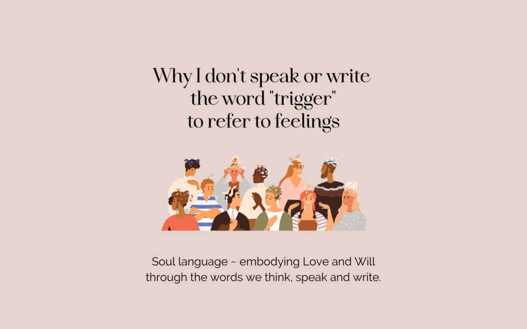 Why I don’t speak or write the word ‘trigger’ to refer to feelings