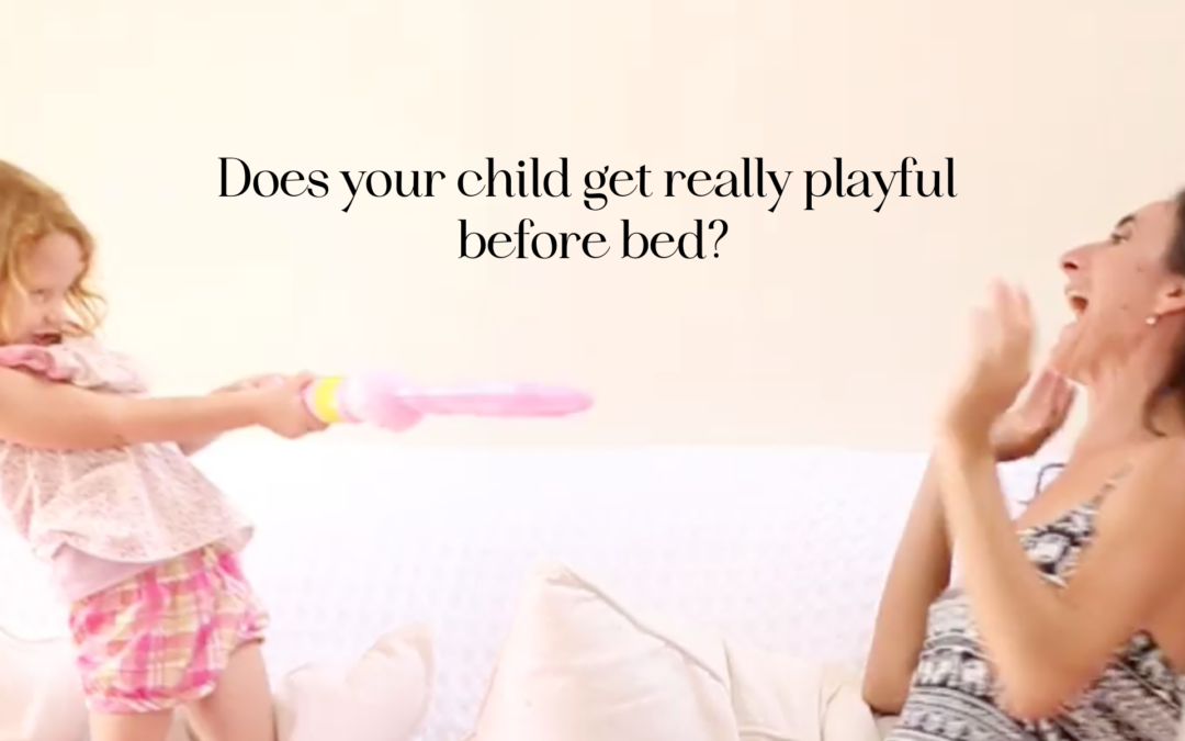 Does your child get really playful before bed?